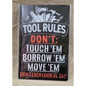 NEW Tool Rules – Don’t Touch, Borrow, Move, or Even Look Funny Sign – 8" x 12